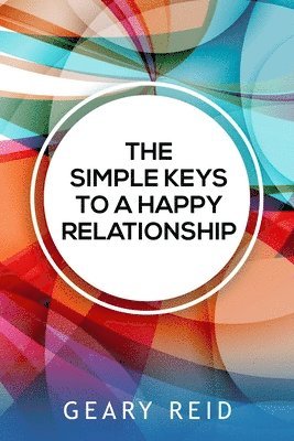 Geary Reid - Simple Keys to a Happy Relationship, Häftad. Tillgänglighet: Lägg i varukorg