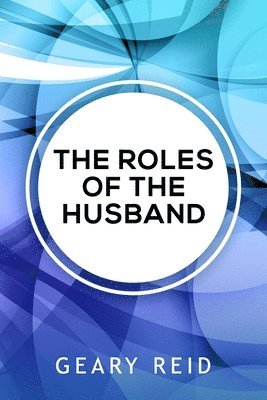 Geary Reid - Roles of the Husband, Häftad. Tillgänglighet: Lägg i varukorg
