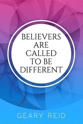 Geary Reid - Believers are Called to be Different, Häftad. Tillgänglighet: Lägg i varukorg