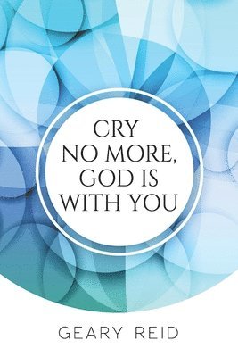 Geary Reid - Cry no more, God is with you, Häftad. Tillgänglighet: Lägg i varukorg