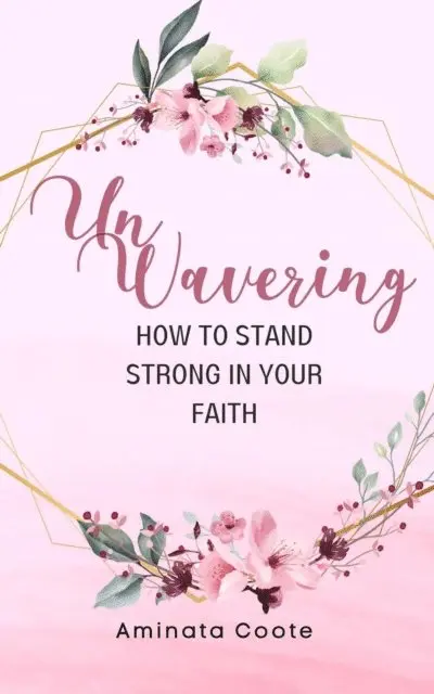 Aminata Coote - Unwavering: How to Stand Strong in Your Faith, E-bok. Tillgänglighet: Lägg i varukorg