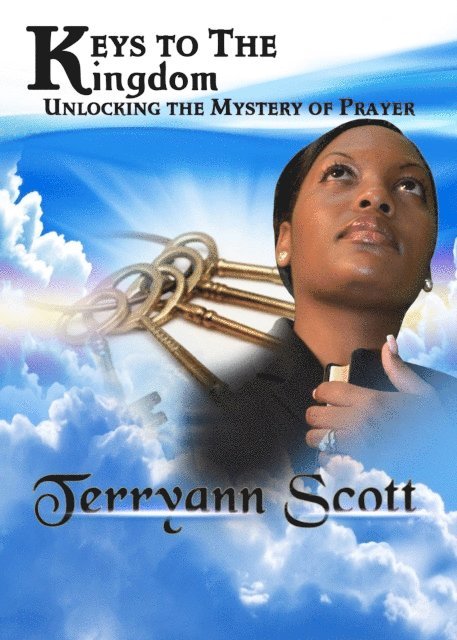 Terryann Scott - Keys To The Kingdom: Unlocking the Mystery of Prayer, E-bok