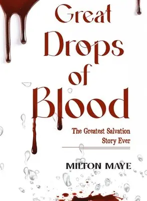 Milton H O Maye - Great Drops of Blood, Häftad. Tillgänglighet: Lägg i varukorg