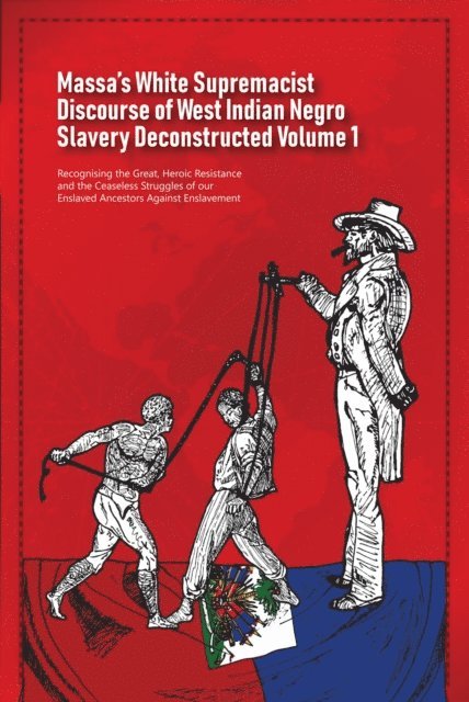 Daurius Figueira - Massa's White Supremacist Discourse of West Indian Negro Slavery Deconstructed Volume 1, E-bok. Tillgänglighet: Lägg i varukorg