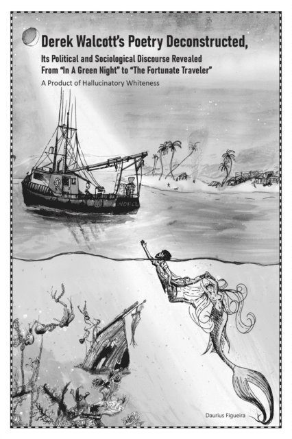 Daurius Figueira - Derek Walcott's Poetry Deconstructed, Its Political and Sociological Discourse Revealed, E-bok. Tillgänglighet: Lägg i varukorg