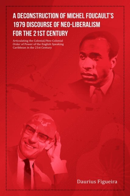 Daurius Figueira - Deconstruction of Michel Foucault's 1979 Discourse of Neo-Liberalism for the 21st Century, E-bok. Tillgänglighet: Lägg i varukorg