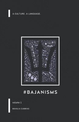 Mahalia Cummins - #Bajanisms: A culture. A language., Häftad