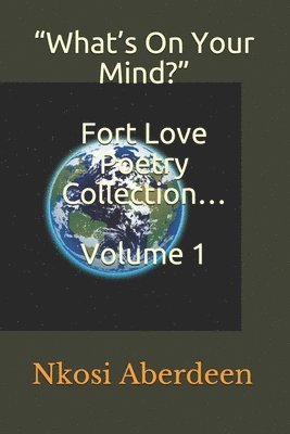 Nkosi Omari Aberdeen - "What's On Your Mind?" Fort Love Poetry Collection... Volume 1, Häftad