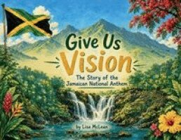 Lisa N McLean - Give Us Vision - The Story of the Jamaican National Anthem, Häftad