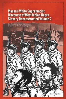 Daurius Figueira - Massa's White Supremacist Discourse of West Indian Negro Slavery Deconstructed Volume 2, Häftad. Tillgänglighet: Lägg i varukorg
