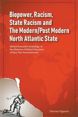 Daurius Figueira - Biopower, Racism, State Racism and The Modern/Post Modern North Atlantic State, Häftad. Tillgänglighet: Lägg i varukorg