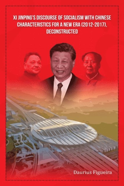 Daurius Figueira - Xi Jinping's Discourse of Socialism with Chinese Characteristics for a New Era (2012-2017), Deconstructed, E-bok. Tillgänglighet: Lägg i varukorg
