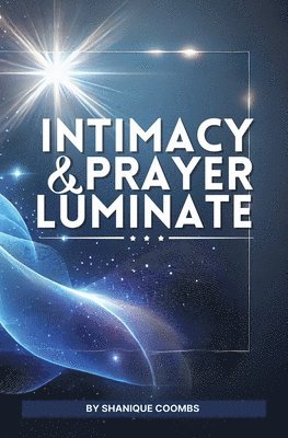 Shanique Coombs - Intimacy and Prayer Luminate, Häftad