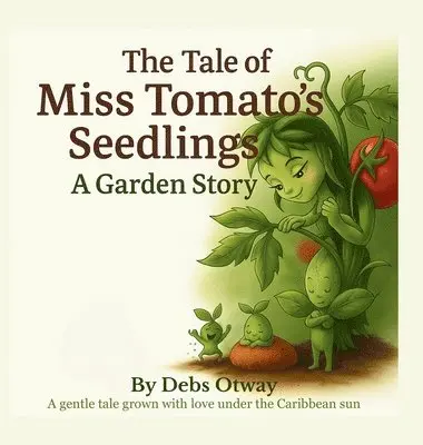 Debs Otway - Tale of Miss Tomato's Seedlings A Garden Story, Inbunden. Tillgänglighet: Lägg i varukorg