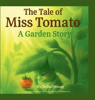 Debs Otway - Tale of Miss Tomato A Garden Story, Inbunden. Tillgänglighet: Lägg i varukorg