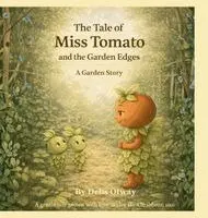 Debs Otway - Tale of Miss Tomato and the Garden Edges A Garden Story, Inbunden. Tillgänglighet: Lägg i varukorg