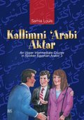 Kallimni 'Arabi Aktar an Upper Intermediate Course in Spoken Egyptian Arabic