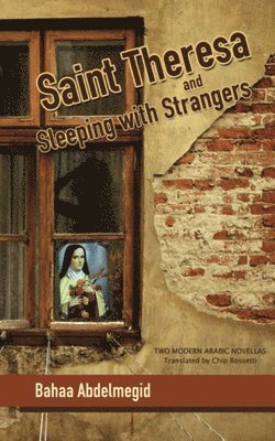 Bahaa Abdelmegid - Saint Theresa and Sleeping with Strangers, Inbunden
