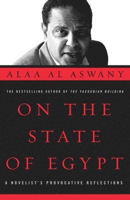 Alaa Al Aswany - On the State of Egypt, Inbunden