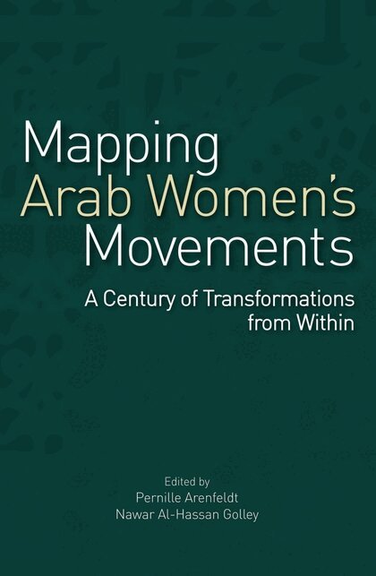 Pernille Arenfeldt, Nawar Al-Hassan Golley - Mapping Arab Women's Movements, Inbunden