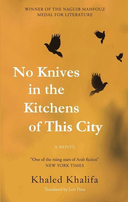 Khaled Khalifa - No Knives in the Kitchens of This City, Häftad