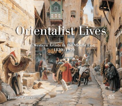 James Parry - Orientalist Lives, Inbunden