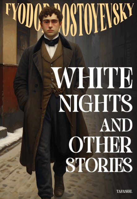 Fydor Dostoyevsky - White Nights and Other Stories, E-bok