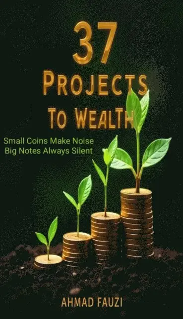 Ahmad Fauzi - 37 Projects To Wealth, E-bok. Tillgänglighet: Lägg i varukorg