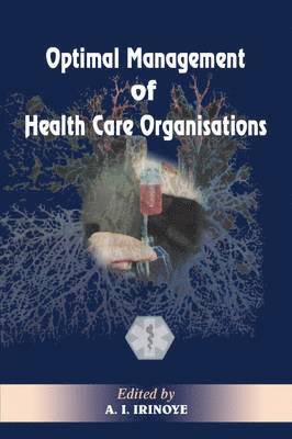 A.I. Irinoye - Optimal Management of Heath Care Organisations, Häftad