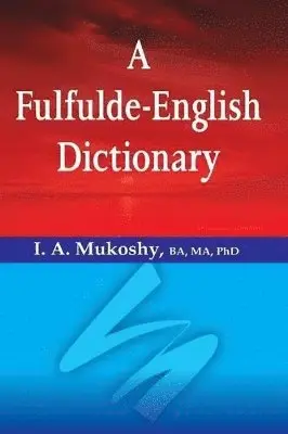 I a Mukoshy - Fulfulde-English Dictionary, Häftad. Tillgänglighet: Lägg i varukorg