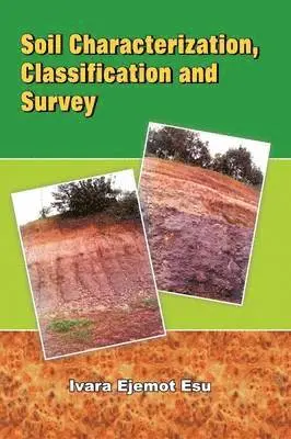 Ivara Ejemot Esu - Soil Characterization Classification and Survey, Häftad. Tillgänglighet: Lägg i varukorg