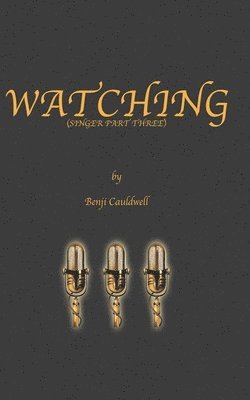 Benji Cauldwell - Watching (Singer Part Three), Häftad