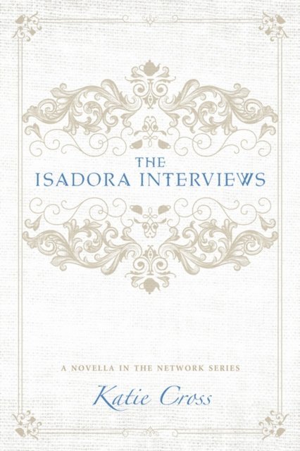 Katie Cross - Isadora Interviews, E-bok