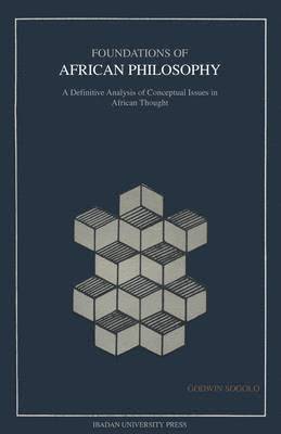Godwin Sogolo - Foundations of African Philosophy, Häftad