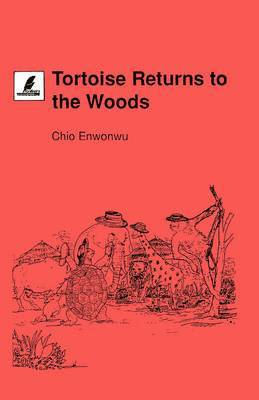 Chio Enwonwu - Tortoise Returns to the Woods, Häftad