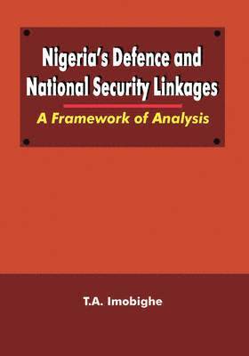 Thomas A. Imobighe - Nigeria's Defence and National Security Linkages, Häftad