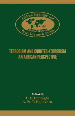 Thomas A. Imobighe, A.N.T. Eguavoen - Terrorism and Counter-Terrorism. An Africa Perspective., Häftad