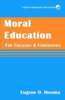 Eugene O. Iheoma - Moral Education for Colleges and Universities, Häftad. Tillgänglighet: Lägg i varukorg