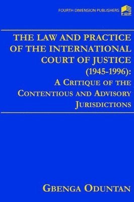 Gbenga Oduntan - Law and Practice of the International Court of Justice 1945-1996, Häftad