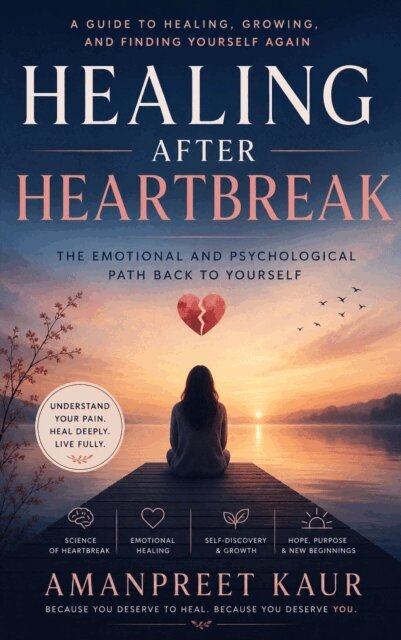 Amanpreet Kaur - Healing After Heartbreak, E-bok