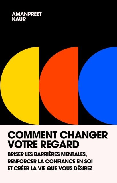 Amanpreet Kaur - Comment Changer Votre Regard, E-bok