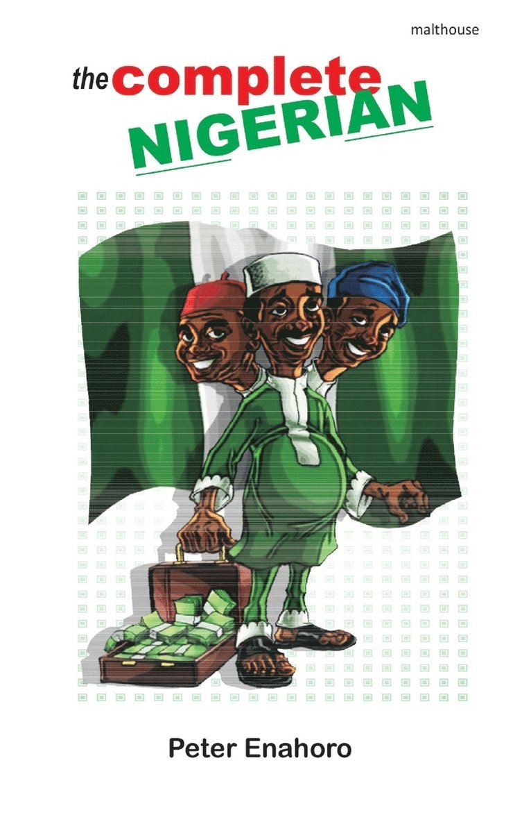 Peter Enahoro - The Complete Nigerian: A self-confessed Tale-Bearer's guide book to the doings and misdoings of the Nigerian adult male and female, Häftad
