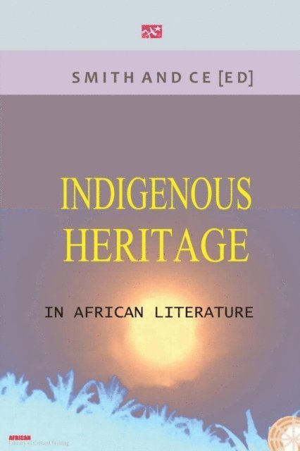 Chin Ce, Charles Smith - Indigenous Heritage in African Literatur, E-bok