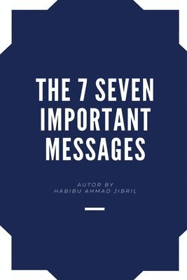 Habibu Ahmad Jibril, HABIBU AHMAD JIBRIL - 7 Seven Important Messages, Häftad