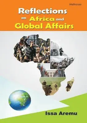 Issa Aremu - Reflections on African and Global Affairs, Häftad. Tillgänglighet: Lägg i varukorg