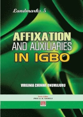 Virginia Chinwe Onumajuru - Affixation and Auxiliaries in Igbo, Häftad