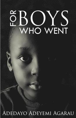 Adedayo Adeyemi Agarau - For Boys Who Went, Häftad
