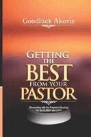 Goodluck Mamuzo Akovie - Getting The Best From Your Pastor, Häftad. Tillgänglighet: Lägg i varukorg