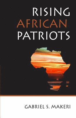 Gabriel S. Makeri - Rising Africa Patriots, Häftad