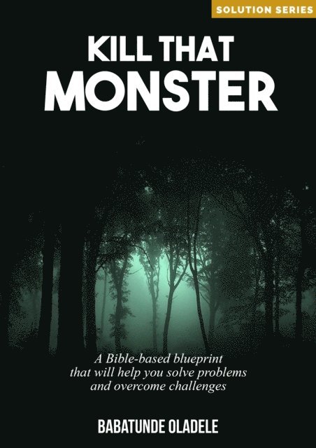 Babatunde Oladele - Kill That Monster!, E-bok